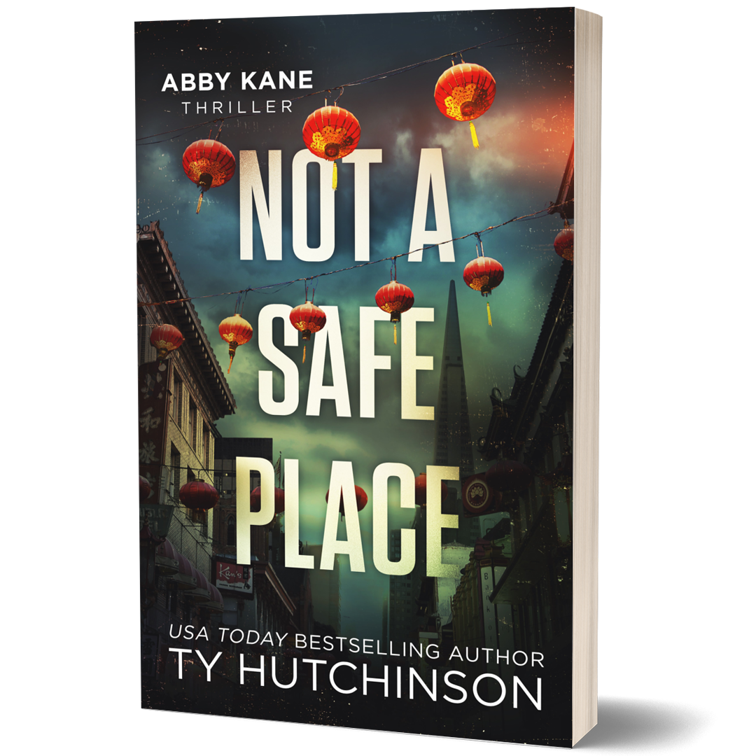 Not A Safe Place by Ty Hutchinson. An Abby Kane FBI thriller. Strong female lead.
