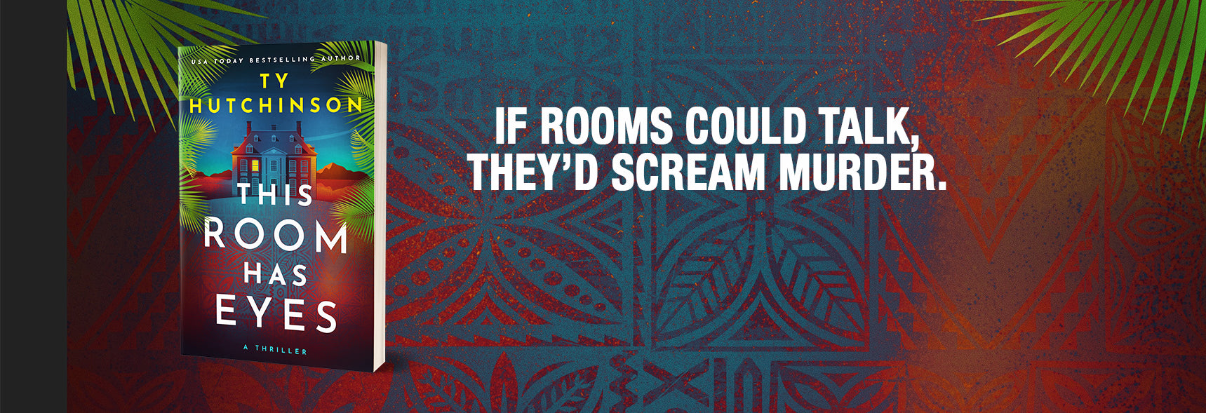 Book cover for the novel 'This Room Has Eyes' by Ivy Hutchinson, shown next to the tagline 'IF ROOMS COULD TALK, THEY'D SCREAM MURDER.' on a dark patterned background with red and blue tones and palm leaves in the corners.